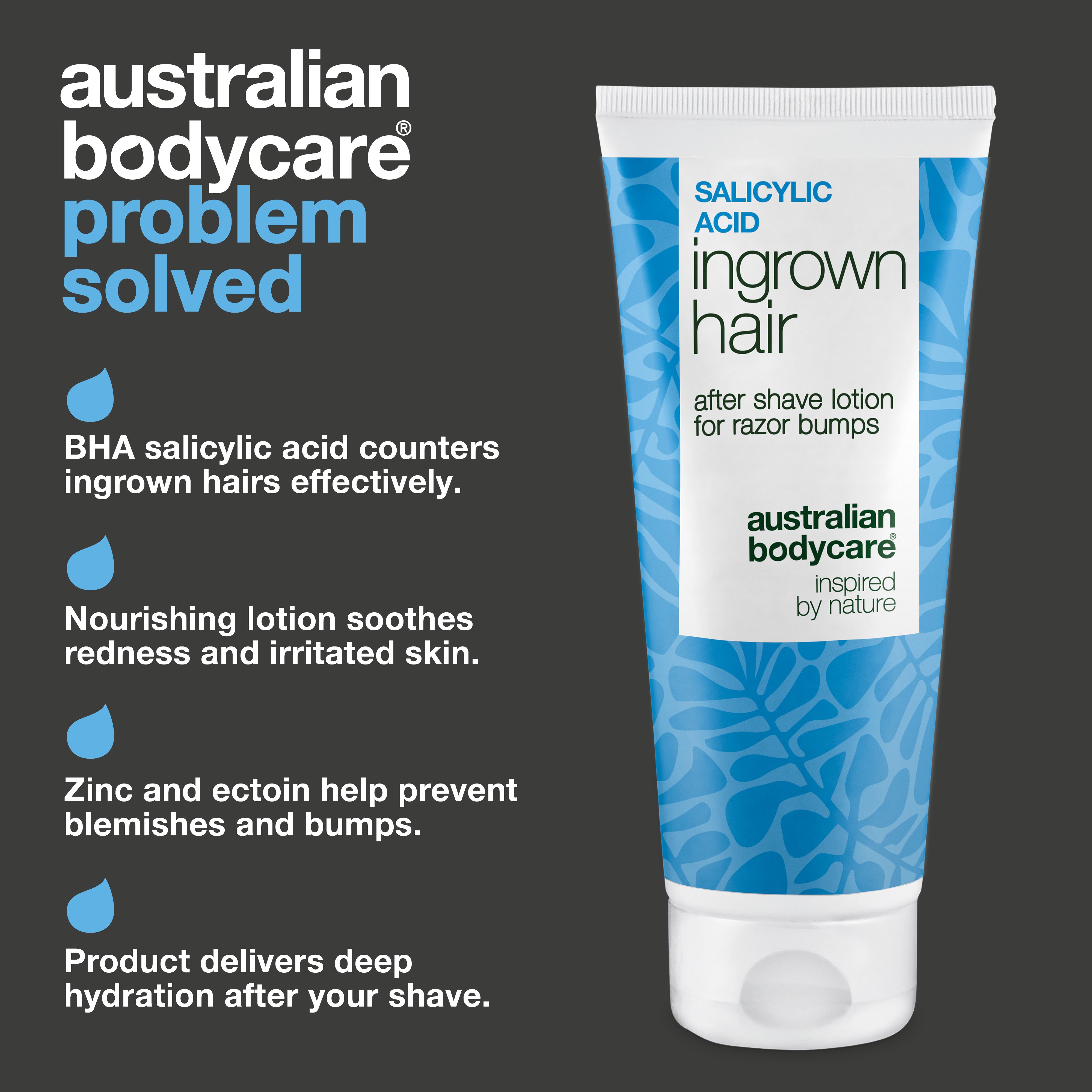 Australian Bodycare Salicylic Acid After Shave Lotion for ingrown hairs, red bumps, blemishes and irritation. The formula with BHA salicylic acid, zinc and ectoin also provides deep hydration after shaving.